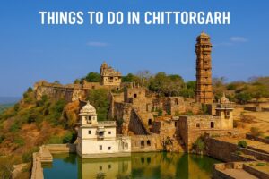 Things to Do in Chittorgarh