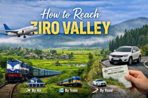 How to Reach Ziro Valley